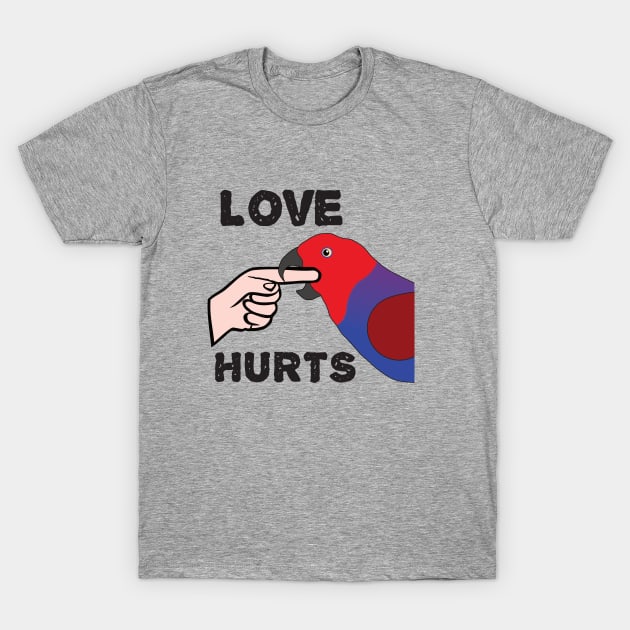 Love Hurts - Eclectus Parrot Female T-Shirt by Einstein Parrot